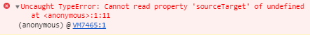 Uncaught TypeError: Cannot read property 'sourceTarget' of undefined